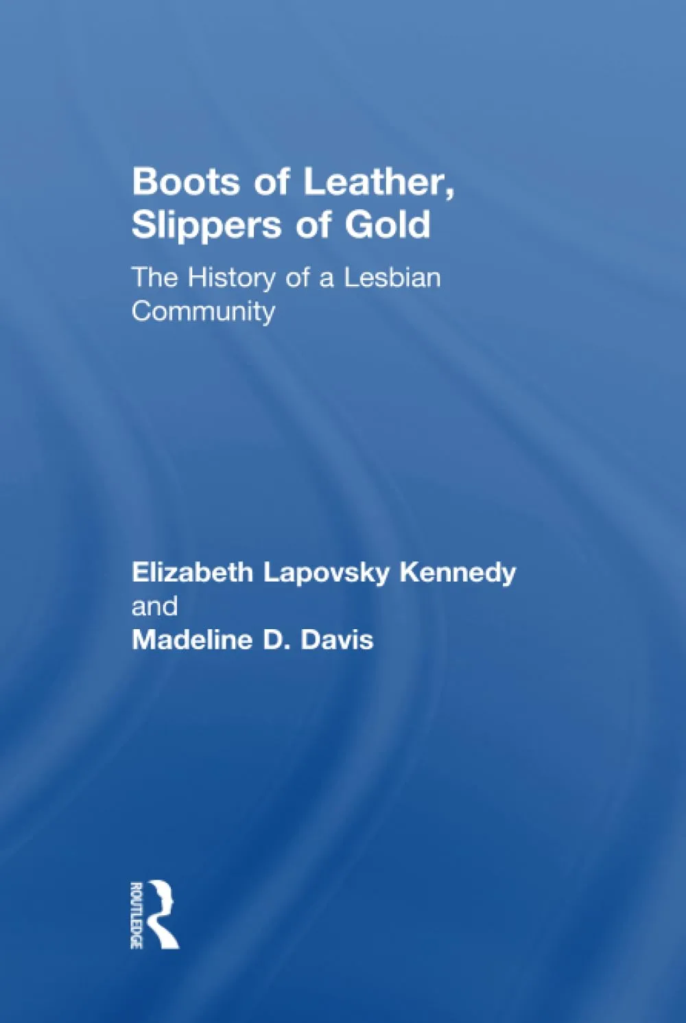 Boots of Leather, Slippers of Gold 2nd Edition